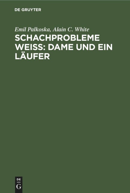 Schachprobleme Weiß: Dame und ein Läufer - Emil Palkoska, Alain C. White