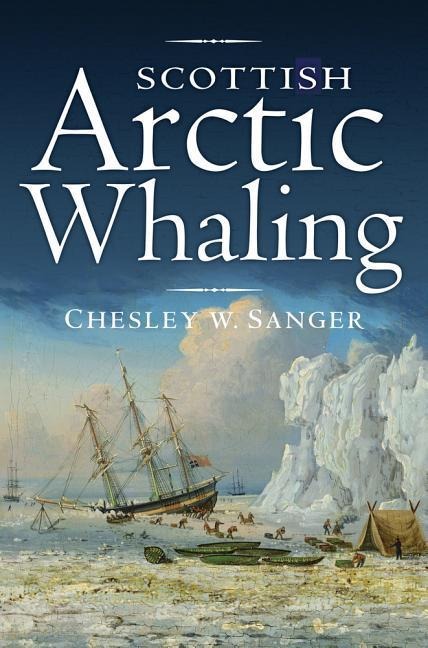 Scottish Arctic Whaling - Chesley W. Sanger