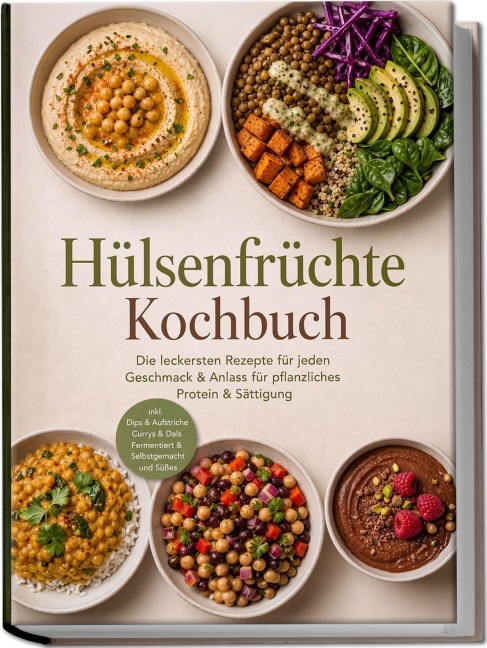 Hülsenfrüchte Kochbuch: Die leckersten Rezepte für jeden Geschmack & Anlass - für pflanzliches Protein & Sättigung - inkl. Dips & Aufstriche, Currys & Dals, Fermentiert & Selbstgemacht und Süßes - Ralf Rademacher