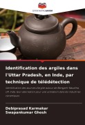 Cover-Bild zum Titel 'Identification des argiles dans l'Uttar Pradesh, en Inde, par technique de télédétection' von 'Debiprasad Karmakar, Swapankumar Ghosh'