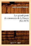 Cover-Bild zum Titel 'Les Grands Ports de Commerce de la France (Éd.1878)' von 'Louis-Laurent Simonin'
