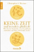 Wabi Sabi - Keine Zeit und trotzdem glücklich! - Christopher A. Weidner