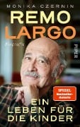 Cover-Bild zum Titel 'Remo Largo - Ein Leben für die Kinder' von 'Monika Czernin'