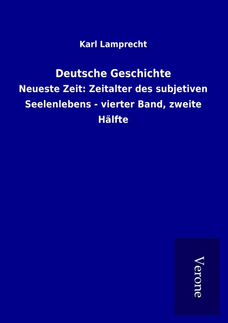 Deutsche Geschichte - Karl Lamprecht