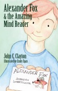 Cover-Bild zum Titel 'Alexander Fox and the Amazing Mind Reader' von 'John C Clayton'