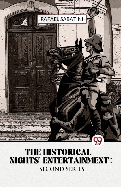 The Historical Nights' Entertainment Second Series - Rafael Sabatini