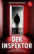 Cover-Bild zum Titel 'Der Inspektor | Der fesselnde Psychothriller voller unvorhersehbarer Wendungen' von 'Christian Hardinghaus'