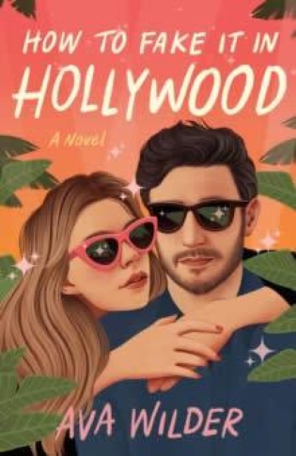 How to Fake It in Hollywood - Ava Wilder
