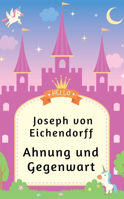Ahnung und Gegenwart - Joseph Von Eichendorff