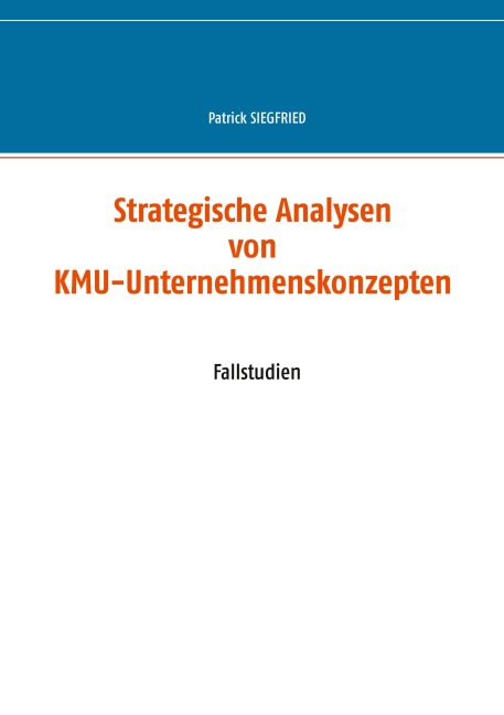 Strategische Analysen von KMU-Unternehmenskonzepten - Patrick Siegfried