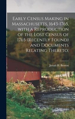 Early Census Making in Massachusetts, 1643-1765, With a Reproduction of the Lost Census of 1765 (recently Found) and Documents Relating Thereto; - 