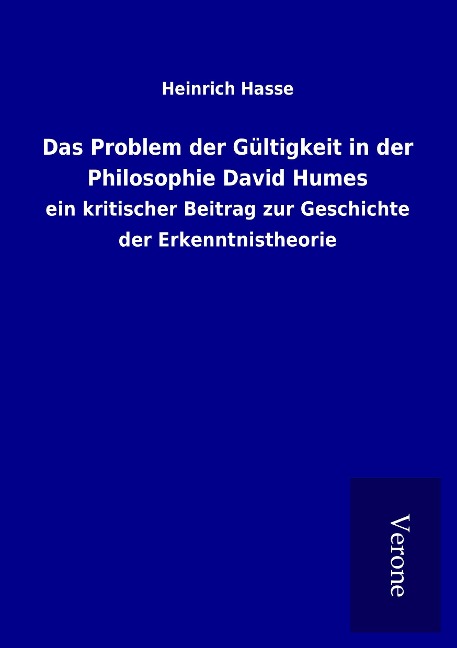 Das Problem der Gültigkeit in der Philosophie David Humes - Heinrich Hasse
