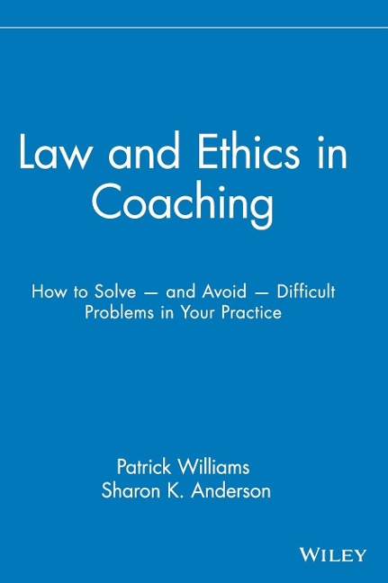 Law and Ethics in Coaching - Patrick Williams, Sharon K Anderson