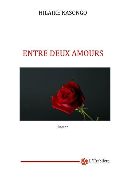 Entre deux amours: Tome 1 - Hilaire Kasongo