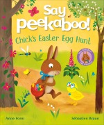 Cover-Bild zum Titel 'Say Peekaboo! Chick's Easter Egg Hunt' von 'Anne Forni'
