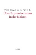 Cover-Bild zum Titel 'Über Expressionismus in der Malerei' von 'Wilhelm Hausenstein'