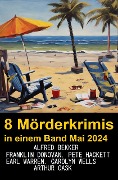 Cover-Bild zum Titel '8 Mörderkrimis in einem Band Mai 2024' von 'Alfred Bekker, Pete Hackett, Earl Warren, Franklin Donovan, Carolyn Wells'