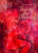 Cover-Bild zum Titel 'Töchter der Mondin' von 'Cambra Maria Skadé'