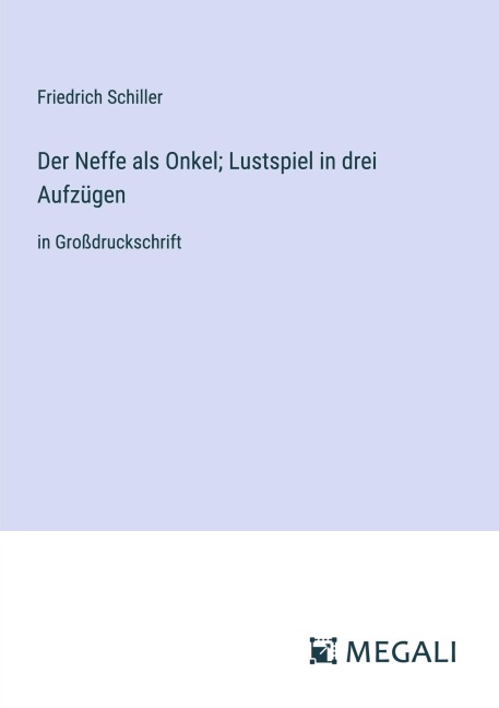 Der Neffe als Onkel; Lustspiel in drei Aufzügen - Friedrich Schiller