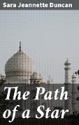 The Path of a Star - Sara Jeannette Duncan