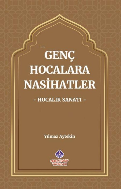 Genc Hocalara Nasihatler - Yilmaz Aytekin