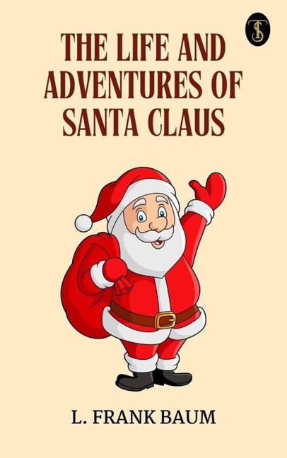 The Life and Adventures of Santa Claus - L. Frank Baum