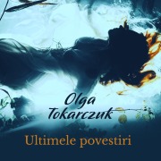 Cover-Bild zum Titel 'Ultimele povestiri' von 'Olga Tokarczuk'