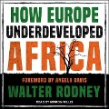 How Europe Underdeveloped Africa Lib/E - Walter Rodney