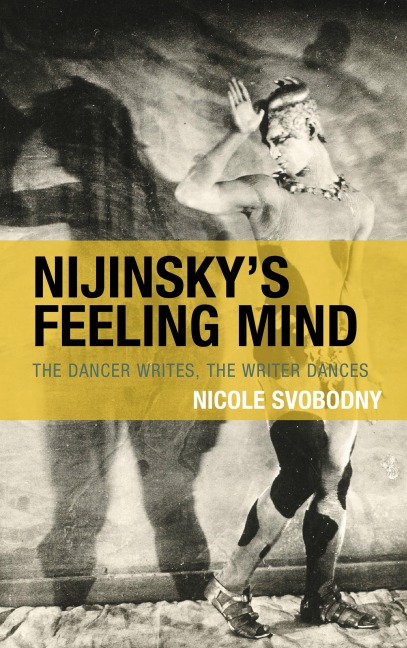 Nijinsky's Feeling Mind - Nicole Svobodny