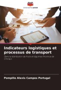 Cover-Bild zum Titel 'Indicateurs logistiques et processus de transport' von 'Pompilio Alexis Campos Portugal'