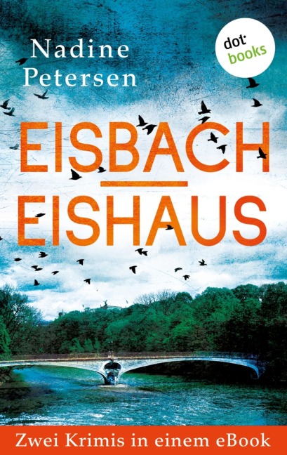 Eisbach & Eishaus: Zwei Kriminalromane in einem eBook - Nadine Petersen