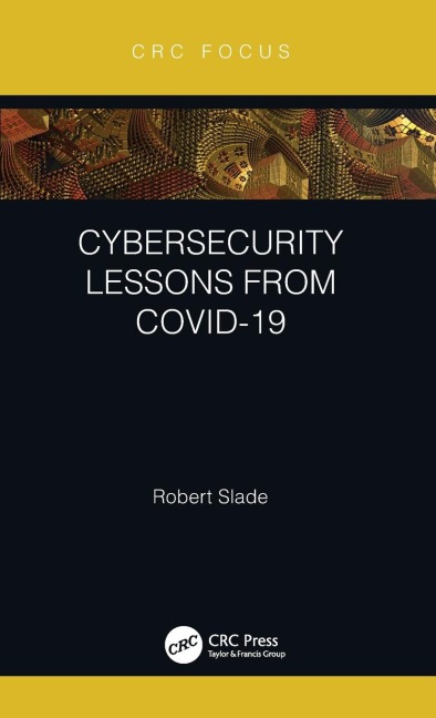 Cybersecurity Lessons from CoVID-19 - Robert Slade
