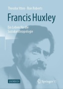 Cover-Bild zum Titel 'Francis Huxley' von 'Ron Roberts, Theodor Itten'
