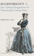 Cover-Bild zum Titel 'Eccentricity and the Cultural Imagination in Nineteenth-Century Paris' von 'Miranda Gill'