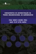 Fundamentos de administração da teoria organizacional ao agronegócio - Paulo Cisneiros, Daniel Felipe Victor Martins