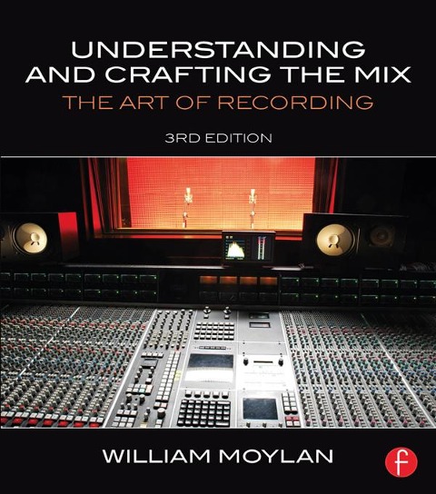 Understanding and Crafting the Mix - William Moylan