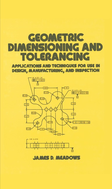 Geometric Dimensioning and Tolerancing - James D. Meadows