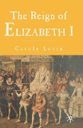 Cover-Bild zum Titel 'The Reign of Elizabeth 1' von 'Carole Levin'