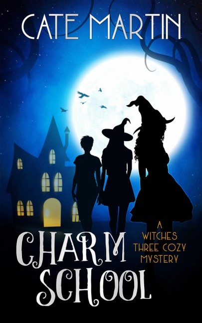 Charm School (The Witches Three Cozy Mystery Series, #1) - Cate Martin