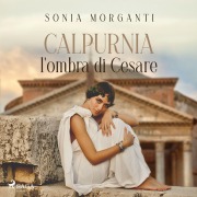 Cover-Bild zum Titel 'Calpurnia. L'ombra di Cesare' von 'Sonia Morganti'