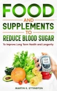 Food and Supplements to Reduce Blood Sugar - Martin K. Ettington