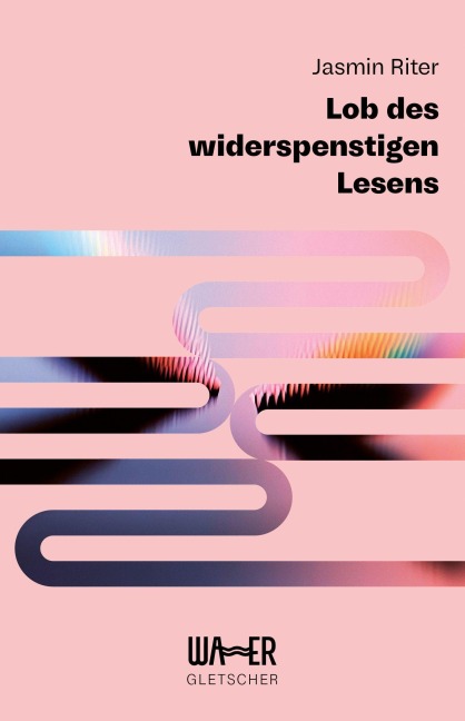 Lob des widerspenstigen Lesens - Jasmin Riter