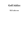 Cover-Bild zum Titel 'Golf Addict' von 'Ed Anderson'