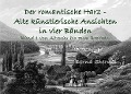 Der romantische Harz - Alte künstlerische Ansichten in vier Bänden - Bernd Sternal