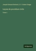 Cover-Bild zum Titel 'Leçons de procédure civile' von 'Joseph Edouard Boitard, G. F. Colmet-Daage'