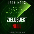 Cover-Bild zum Titel 'Zielobjekt Null (Ein Agent Null-Thriller ¿ Buch #2)' von 'Jack Mars'