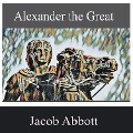 Cover-Bild zum Titel 'Alexander the Great' von 'Jacob Abbott'