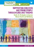 Cover-Bild zum Titel 'Supporting Children and Young People Through Loss and Trauma' von 'Juliet Ann Taylor'