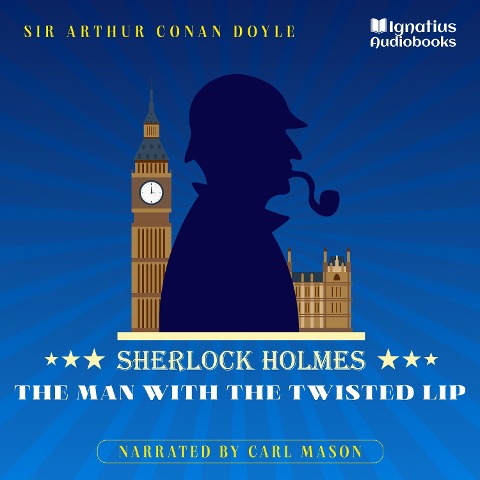 The Man with the Twisted Lip - Arthur Conan Doyle