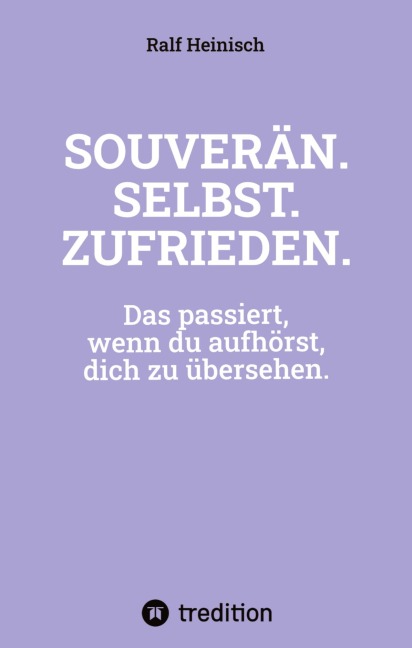 SOUVERÄN. SELBST. ZUFRIEDEN. - Ralf Heinisch